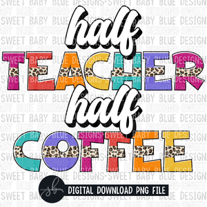 Half teacher half coffee- Leopard- 2022- PNG file- Digital Download