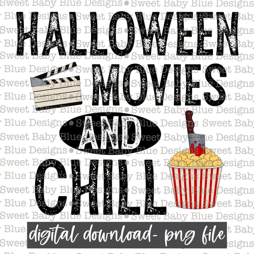 Halloween movies and chill- Halloween- 2021- PNG file- Digital Download