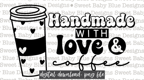 Handmade with love and coffee - Thermal Sticker- Designed in 2.25 x 1.25- 2021-  PNG file- Digital Download