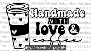 Handmade with love and coffee - Thermal Sticker- Designed in 2.25 x 1.25- 2021-  PNG file- Digital Download