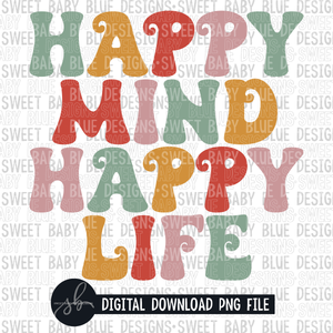 Happy mind happy life- 2022 - PNG file- Digital Download