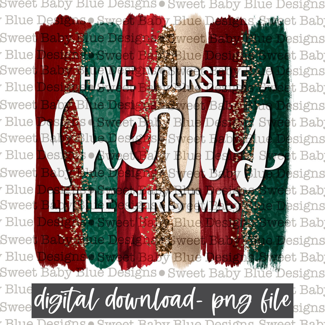 Have yourself a Merry little Christmas- Brushstroke- Christmas - 2021- PNG file- Digital Download