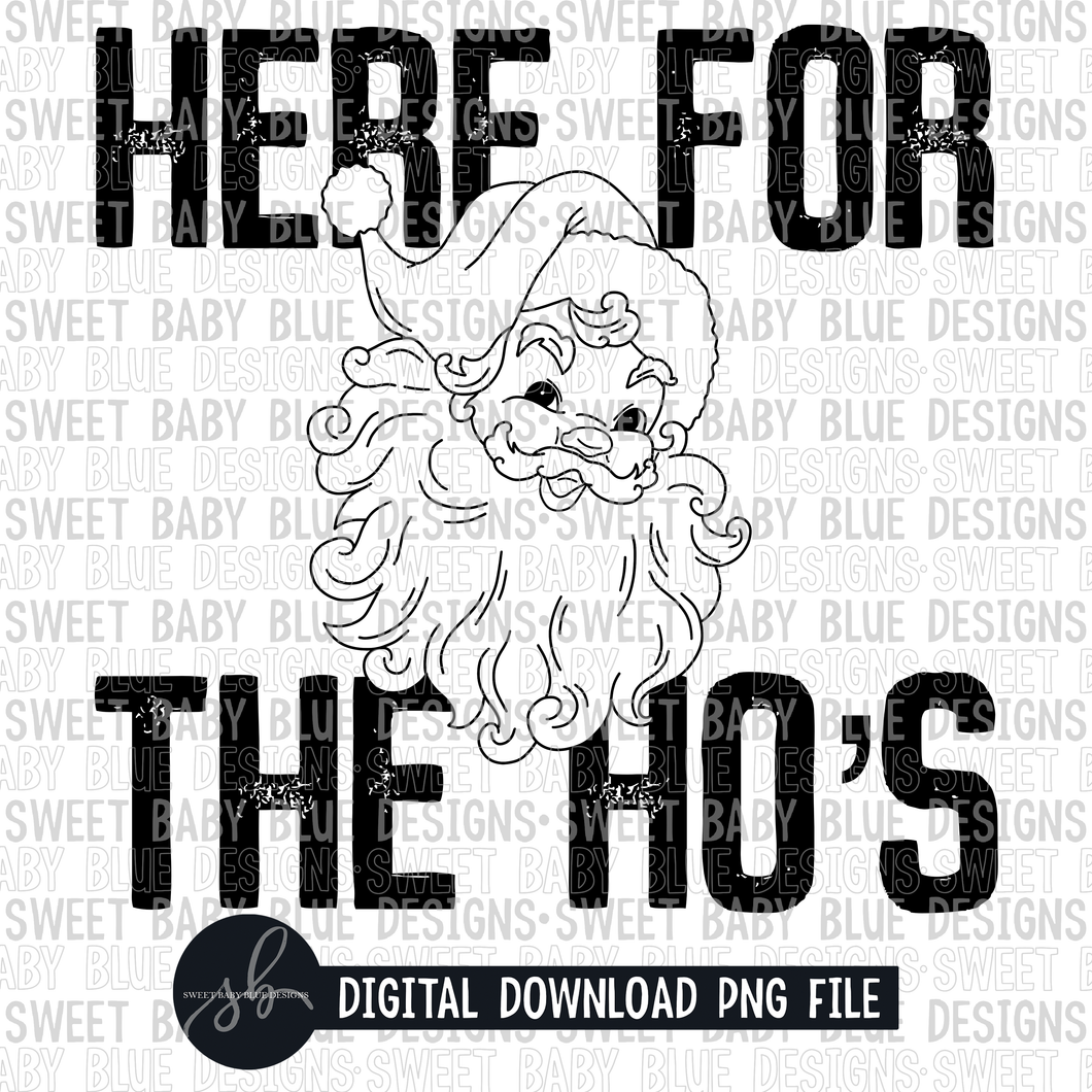 Here for the ho's- Single color- Christmas- 2022 - PNG file- Digital Download