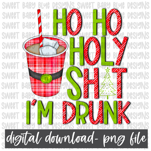 Ho ho holy shit i'm drunk- Christmas- PNG file- Digital Download