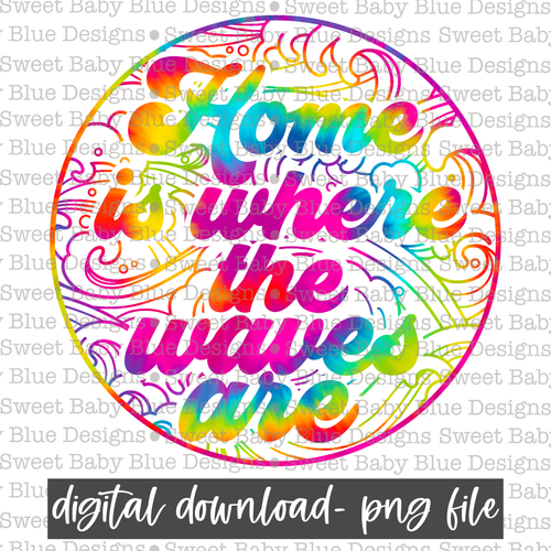 Home is where the waves are- Summer- 2021 - PNG file- Digital Download