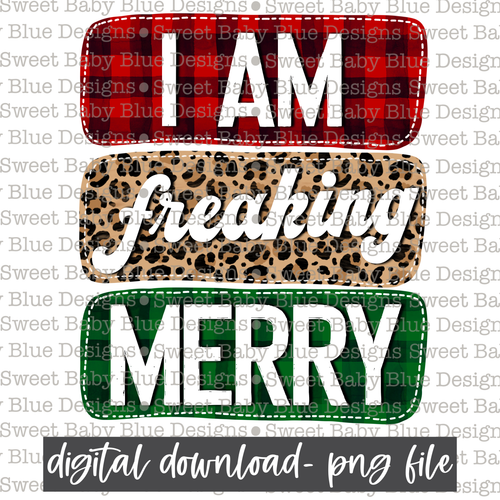 I am freaking merry- Christmas - PNG file- Digital Download
