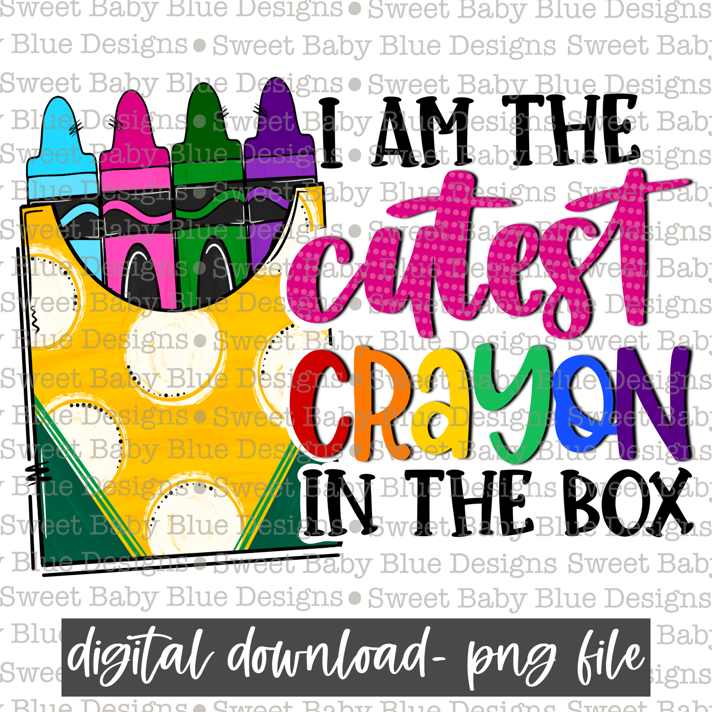 I am the cutest crayon in the box- School- 2021- PNG file- Digital Download