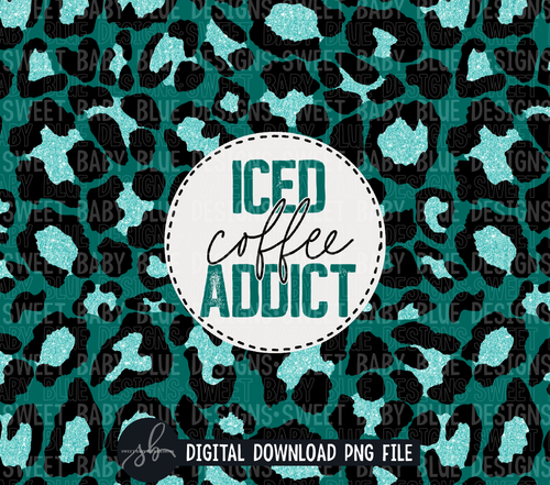 Iced coffee addict- Greenish Teal - 20 oz. skinny tumbler- 2022 -PNG file- Digital Download