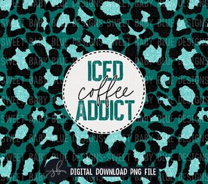 Iced coffee addict- Greenish Teal - 20 oz. skinny tumbler- 2022 -PNG file- Digital Download