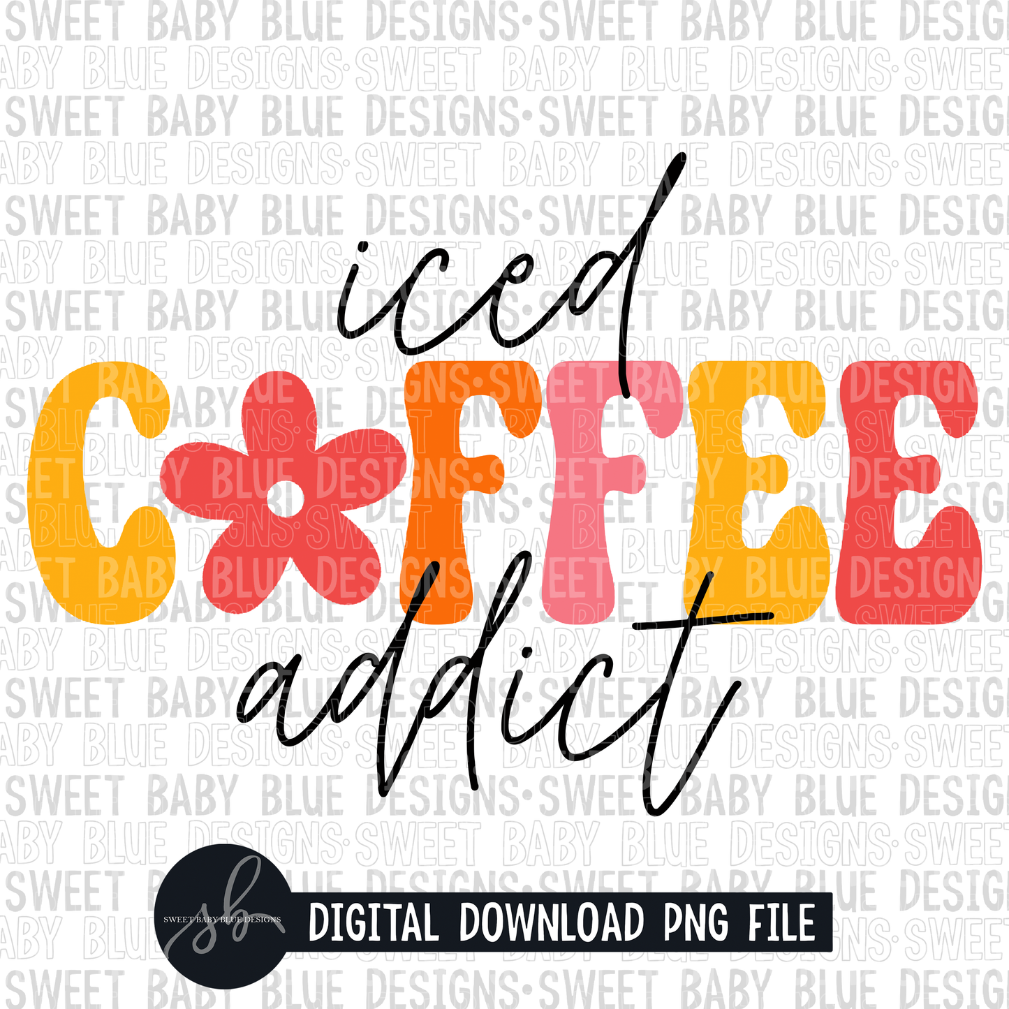Iced coffee addict- Retro- Flower- 2022 - PNG file- Digital Download