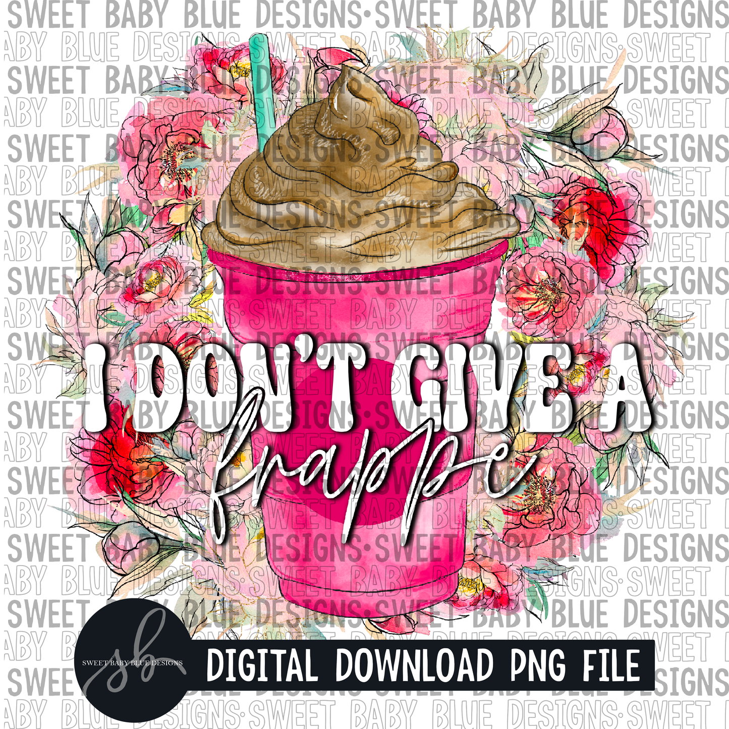 I don't give a frappe- 2022 - PNG file- Digital Download