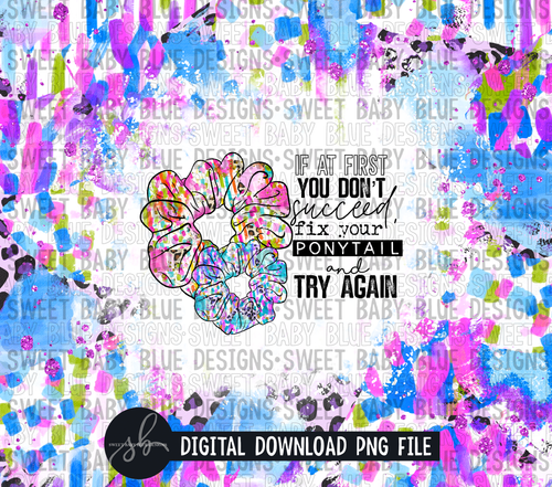 If at first you don't succeed fix your ponytail and try again- 20 oz. skinny tumbler- 2022 -PNG file- Digital Download