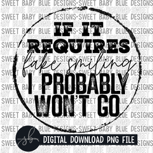 If it requires fake smiling I probably won't go- Single color- 2022 - PNG file- Digital Download