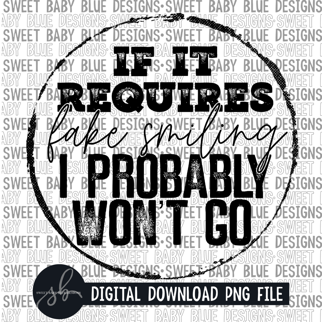 If it requires fake smiling I probably won't go- Single color- 2022 - PNG file- Digital Download