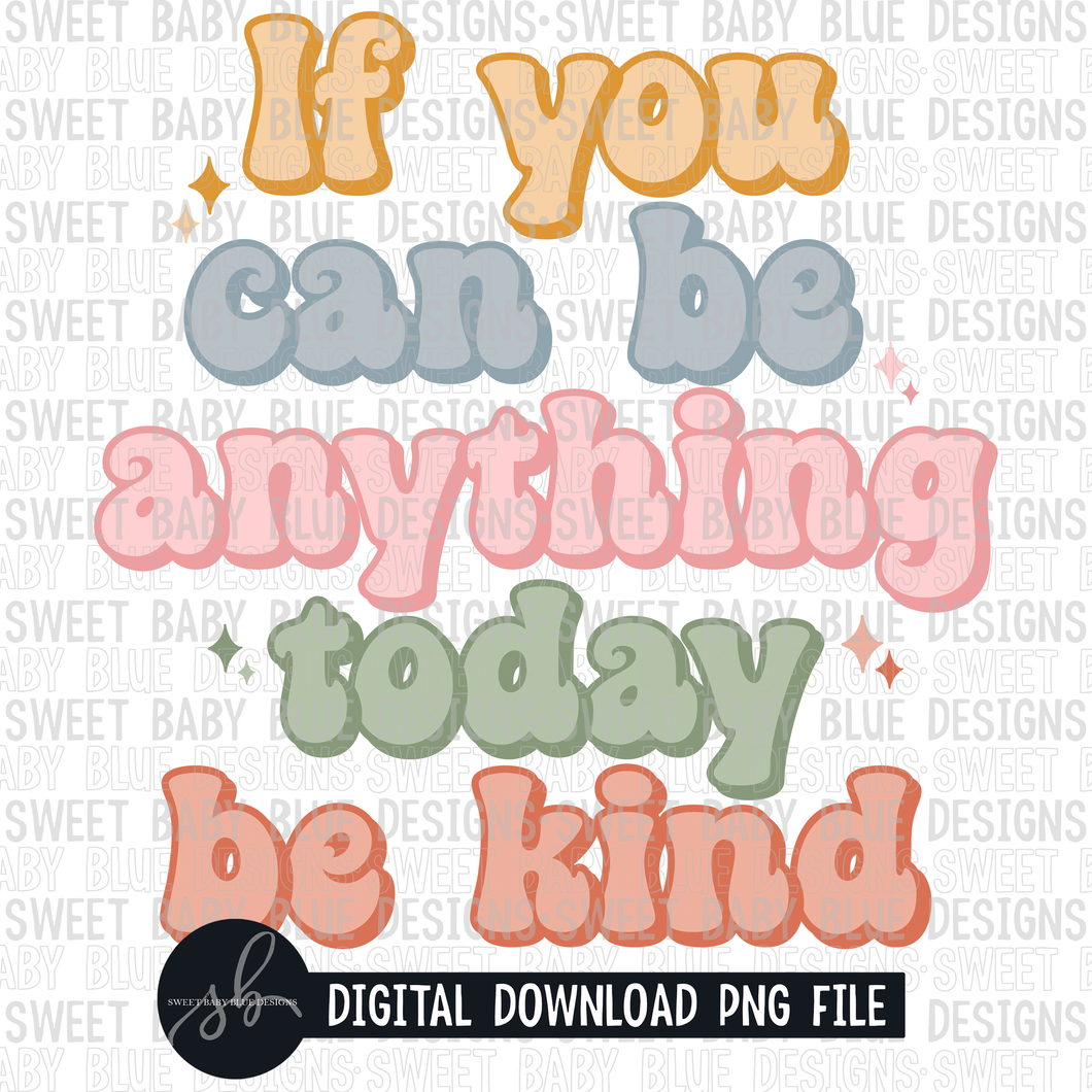 If you can be anything today be kind- Diamonds- 2022- PNG file- Digital Download