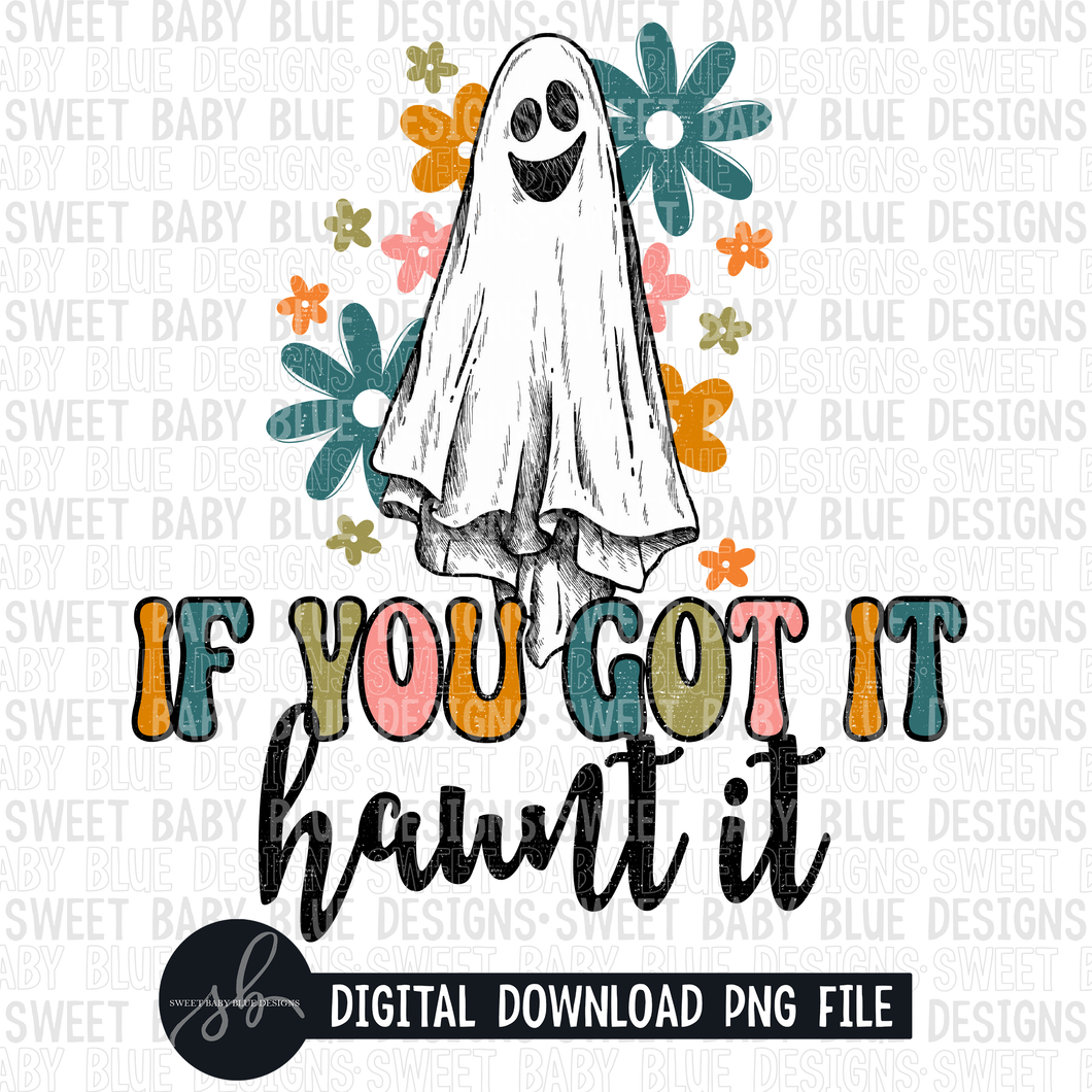 If you got it haunt it- Halloween- 2022- PNG file- Digital Download