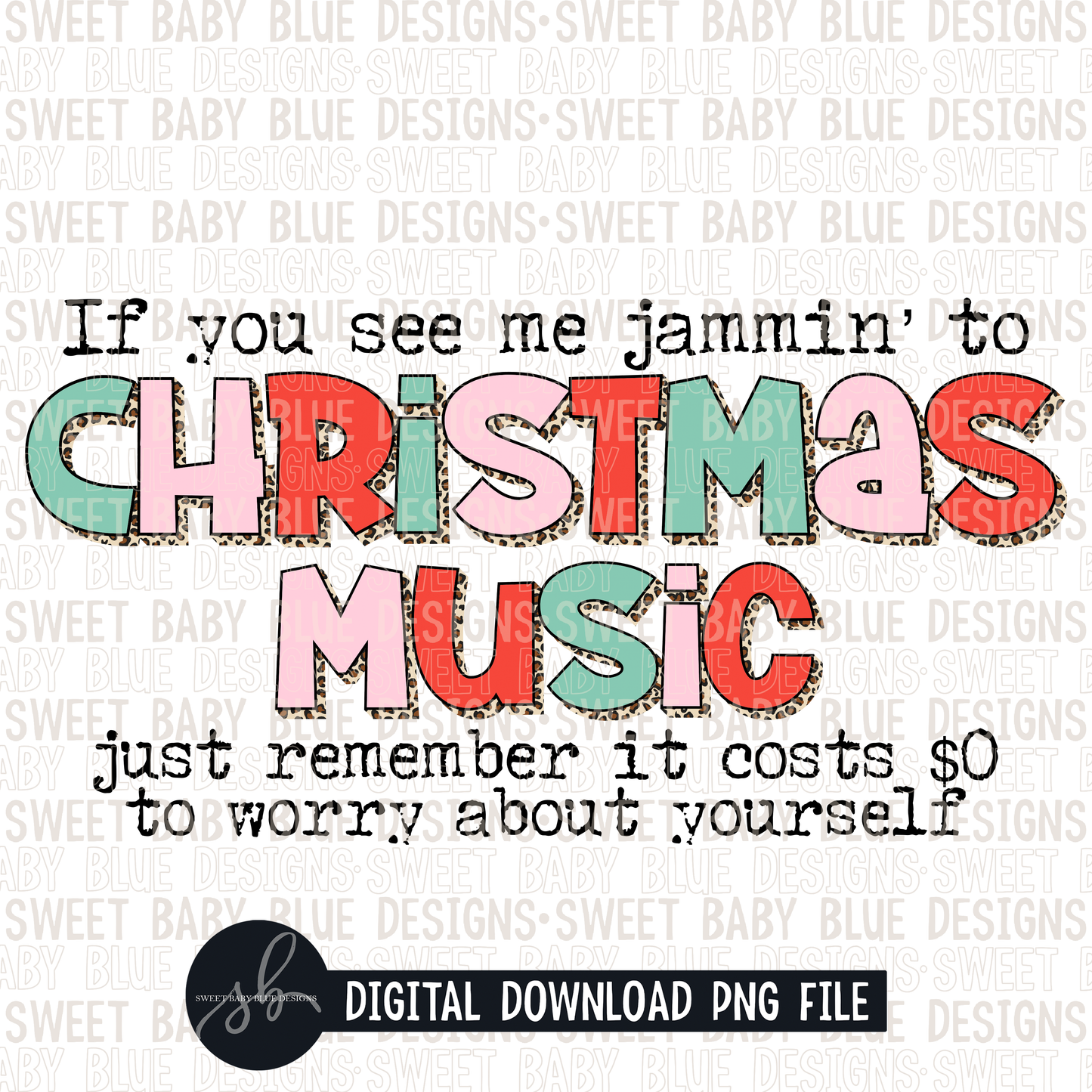 If you see me jammin' to Christmas music just remember it costs $0 to worry about yourself- Christmas- 2022 - PNG file- Digital Download