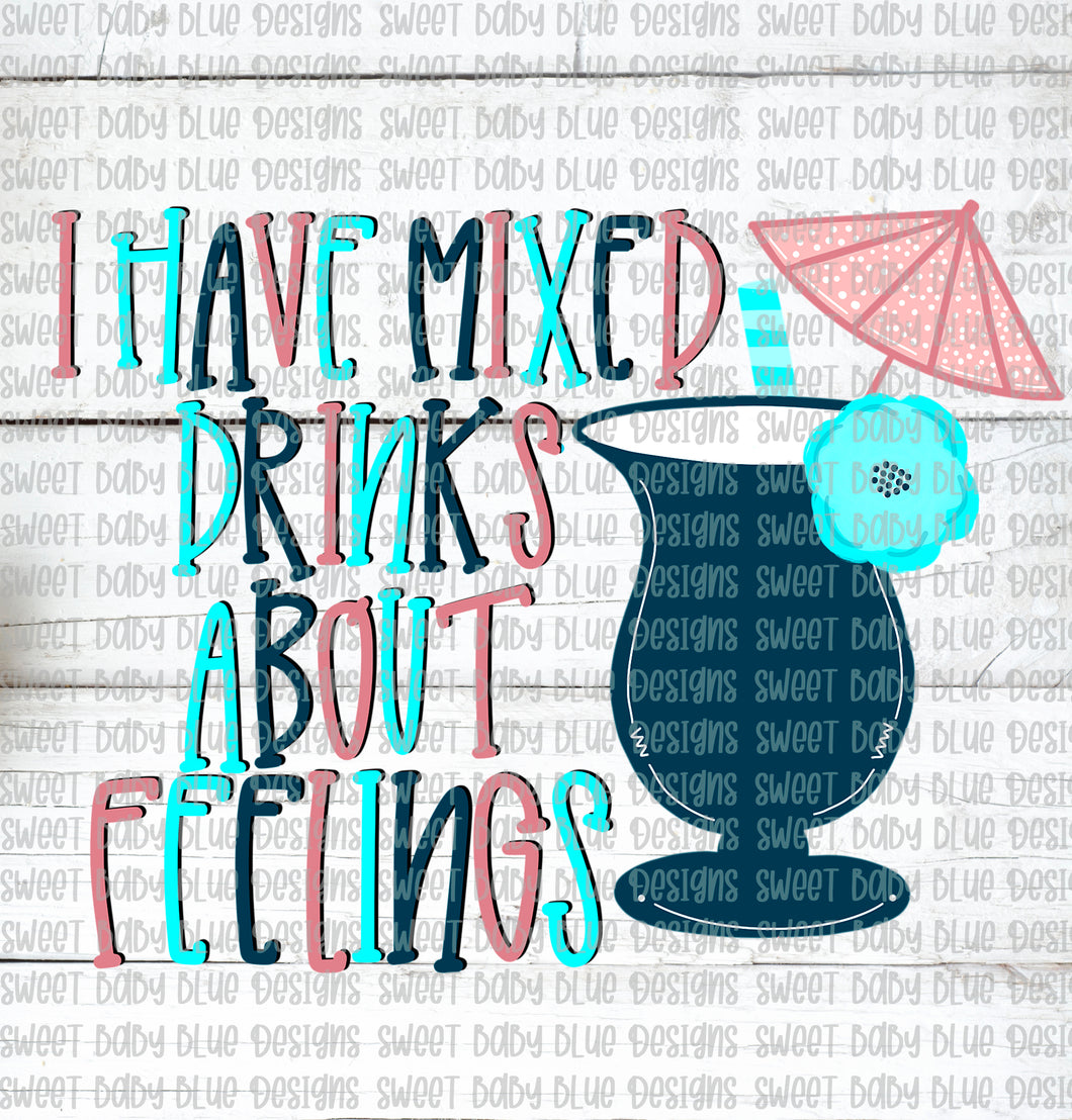 I have mixed drinks about feelings- PNG file- Digital Download