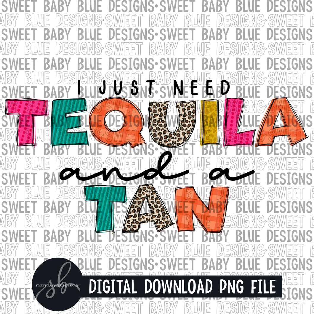 I just need Tequila and a tan- Summer- 2022 - PNG file- Digital Download