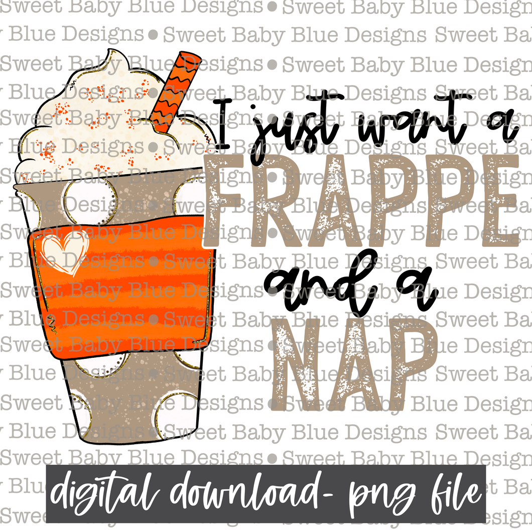 I just want a frappe and a nap- Fall - PNG file- Digital Download
