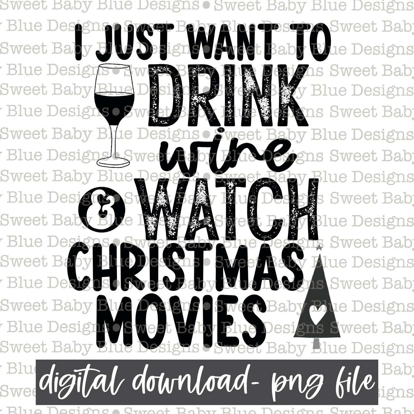 I just want to drink wine and watch Christmas movies- Christmas - Single color- 2021- PNG file- Digital Download