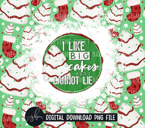 I like big cakes- 20 oz. skinny tumbler- 2022 -PNG file- Digital Download