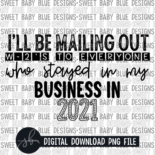 I'll be mailing out w2s to everyone who stayed in my business in 2021- Single color - 2022 - PNG file- Digital Download