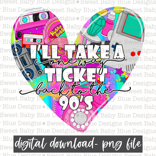 I'll take a one way ticket back to the 90's - 2021- PNG file- Digital Download