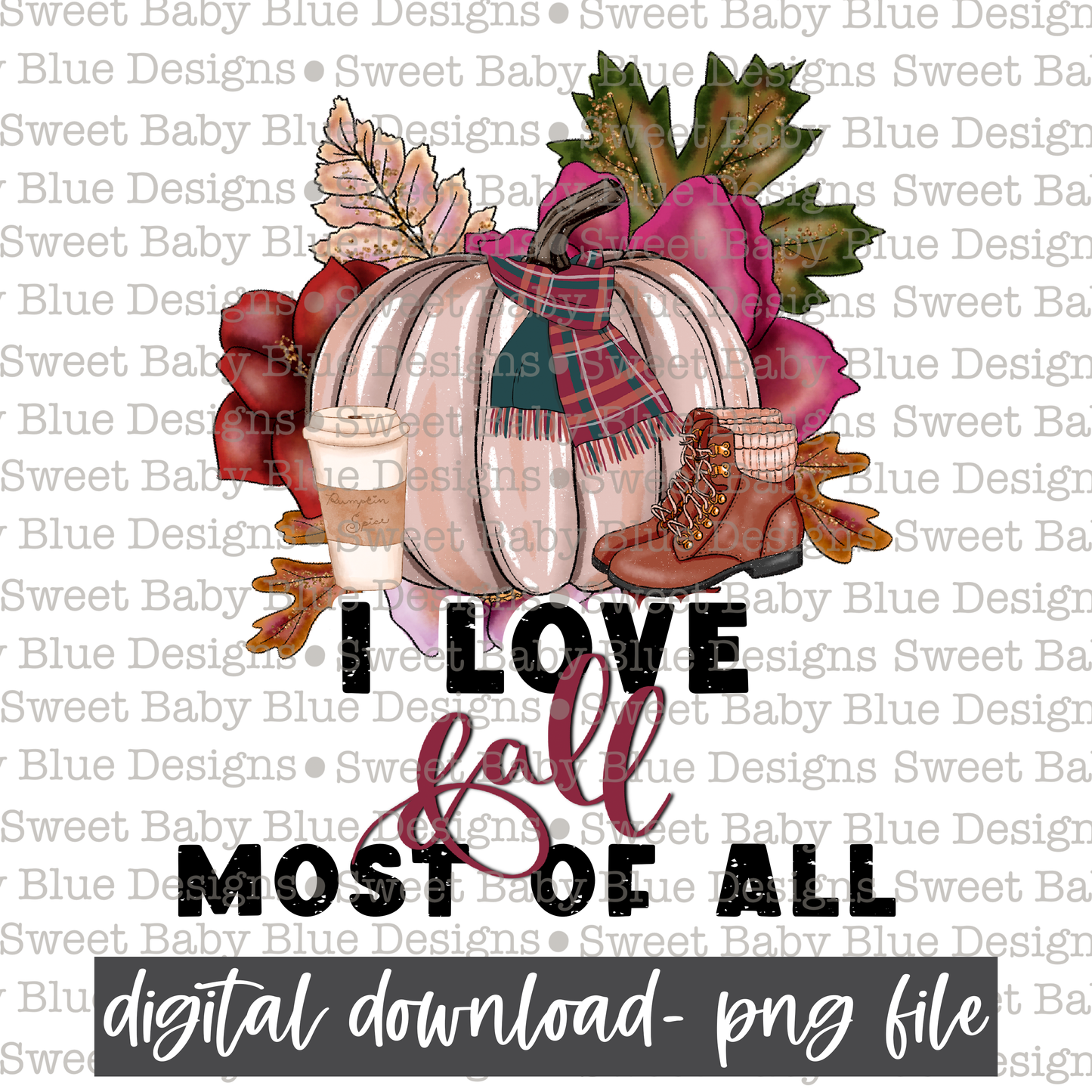 I love Fall most of all - Fall- 2021- PNG file- Digital Download