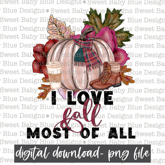 I love Fall most of all - Fall- 2021- PNG file- Digital Download
