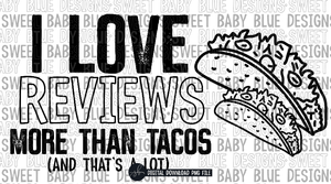 I love reviews more than Tacos and that's a lot- Thermal Sticker- Designed in 2.25 x 1.25- 2022-  PNG file- Digital Download
