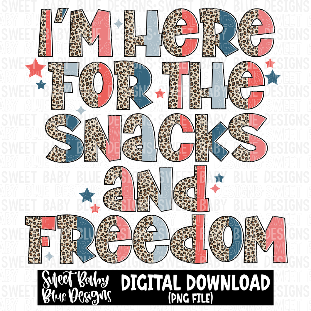 I'm here for the snacks and freedom- 4th of July - 2023- PNG file- Digital Download