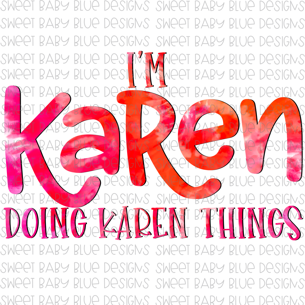 I'm Karen doing Karen things- PNG file- Digital Download