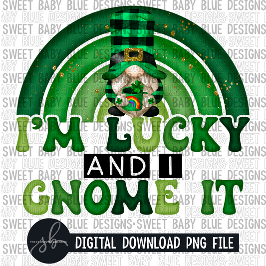 I'm lucky and I gnome it- St. Patrick's Day- 2022 - PNG file- Digital Download