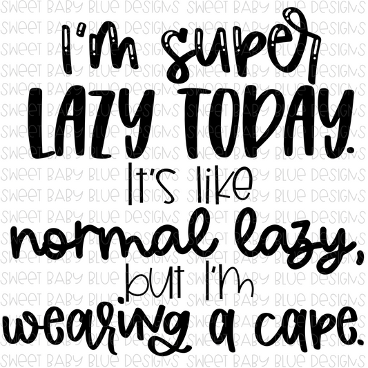 I'm super lazy today it's like normal lazy but i'm wearing a cape- PNG file- Digital Download