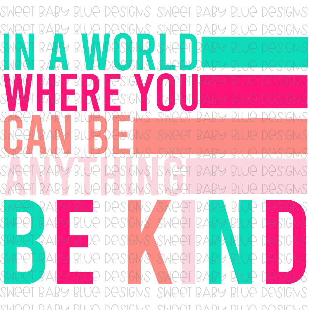 In a world where you can be anything be kind- Pink- PNG file- Digital Download