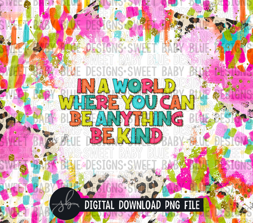In a world where you can be anything be kind- Leopard- 20 oz. skinny tumbler- 2022 -PNG file- Digital Download