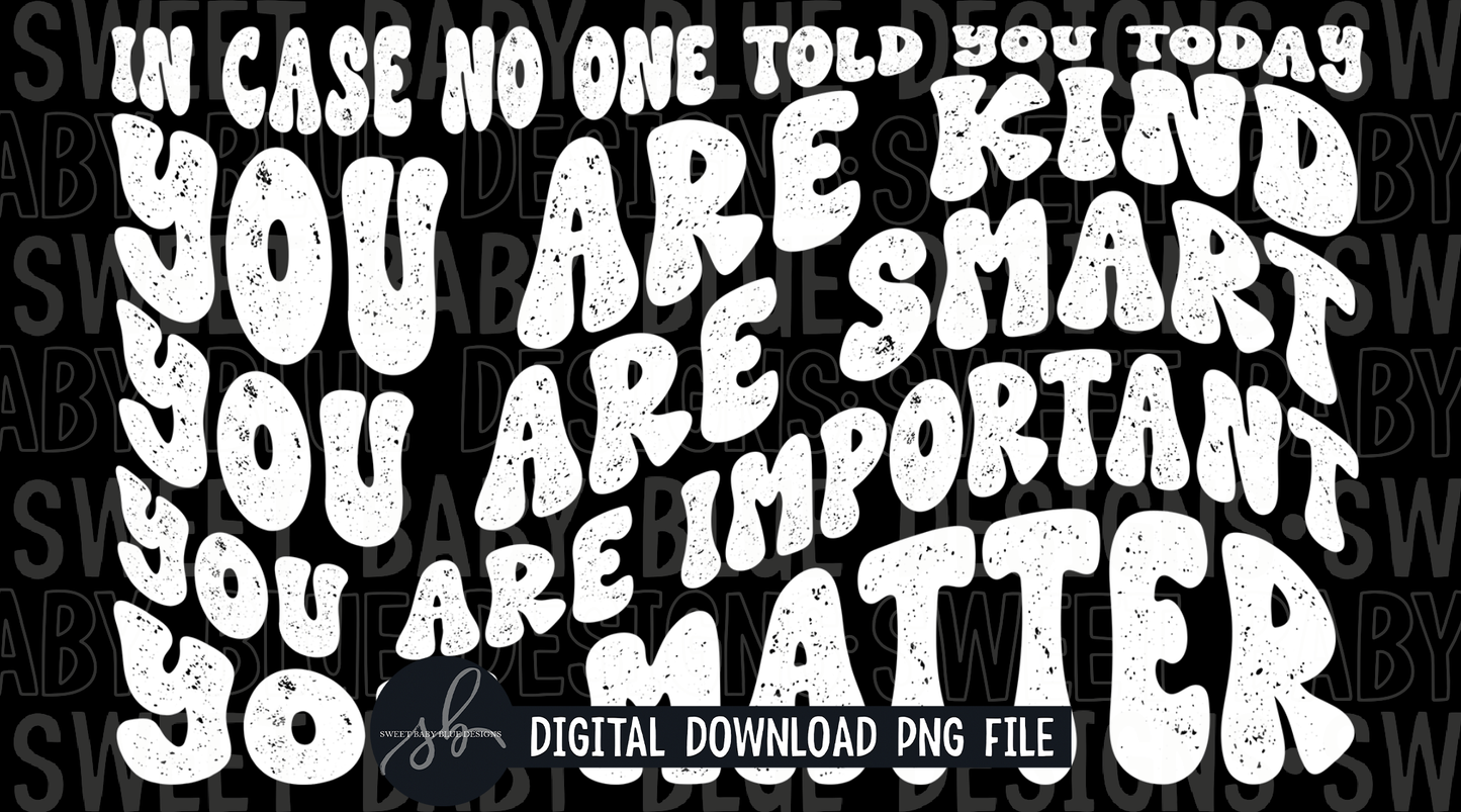 In case no one told you today- White font- Thermal Sticker- Designed in 2.25 x 1.25- 2022 -  PNG file- Digital Download