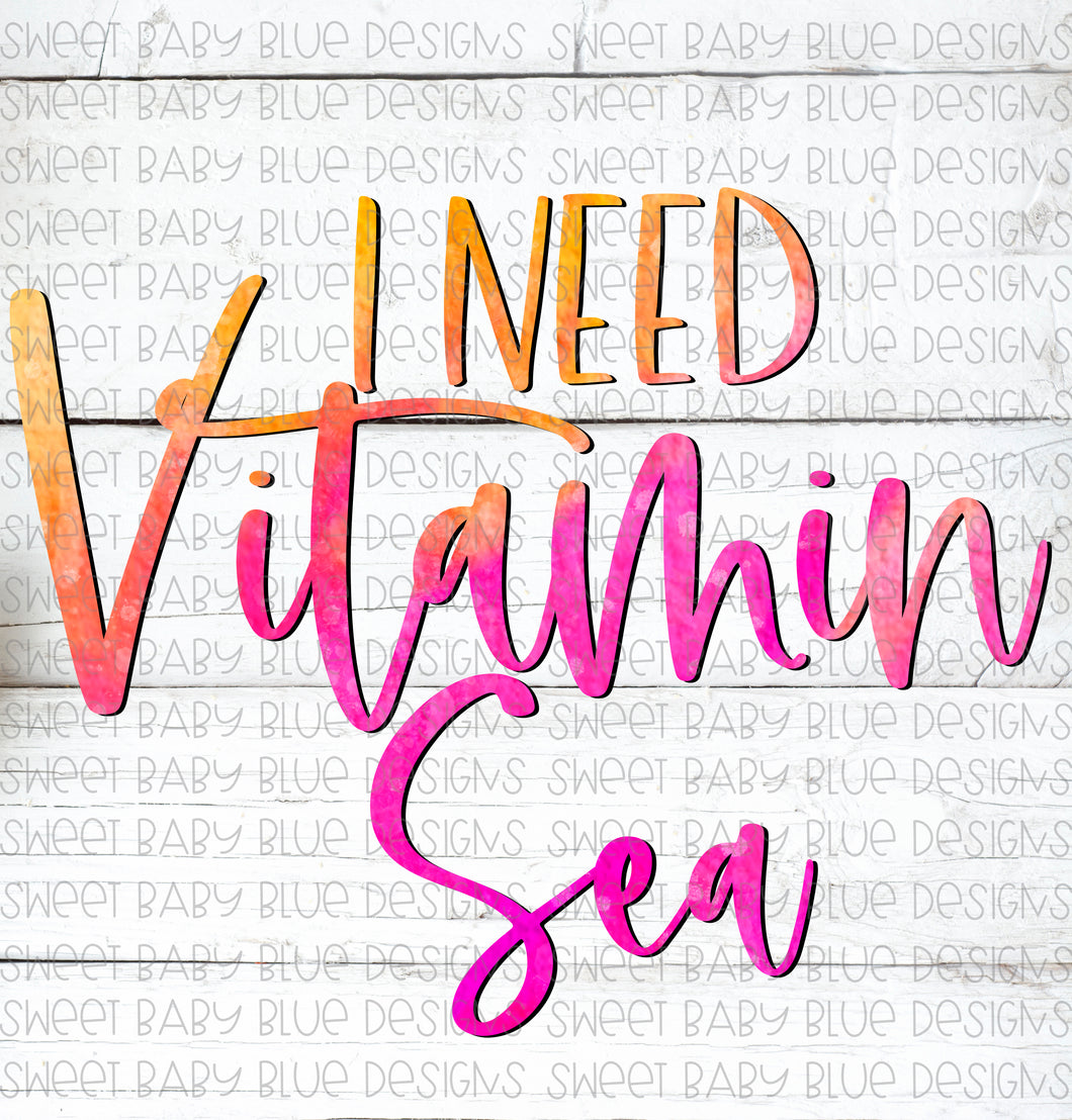 I need vitamin sea- Summer- Watercolor- PNG file- Digital Download