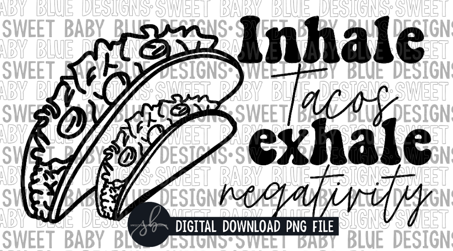 Inhale Tacos exhale negativity- Thermal Sticker- Designed in 2.25 x 1.25- 2022-  PNG file- Digital Download