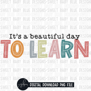 It's a beautiful day to learn- 2022- PNG file- Digital Download