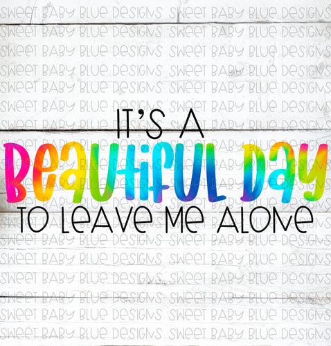 It's a beautiful day to leave me alone- Watercolor- PNG file- Digital Download