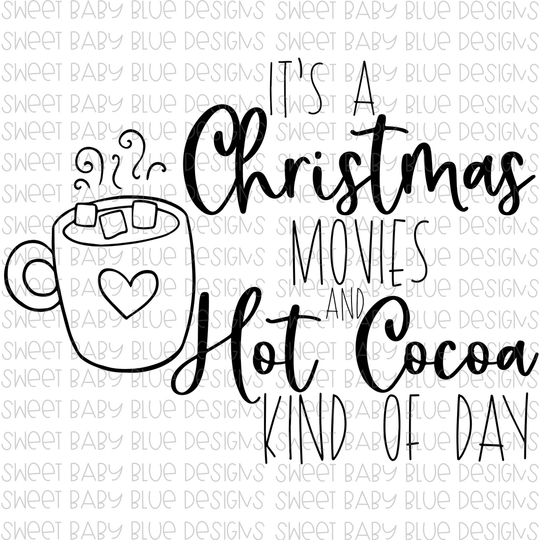 It's a Christmas movie and hot cocoa kind of day- Christmas- PNG file- Digital Download