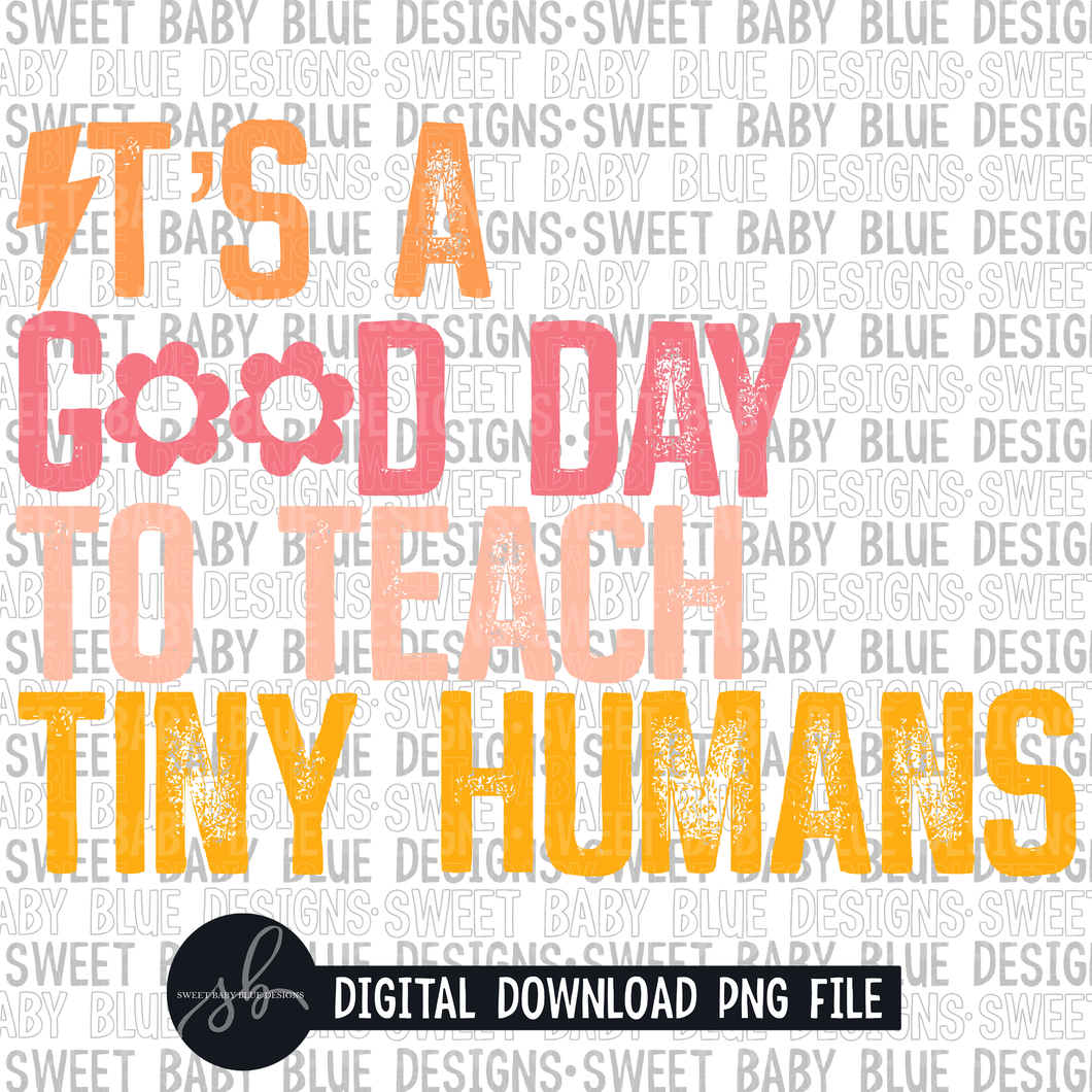 It's a good day to teach tiny humans- Bolt- Teacher- 2022 - PNG file- Digital Download