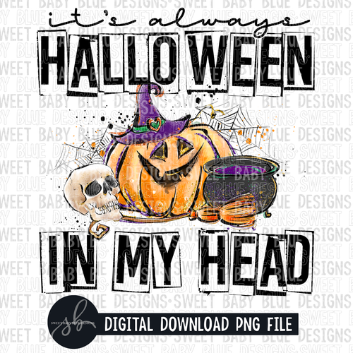 It's always Halloween in my head- Halloween- 2022- PNG file- Digital Download