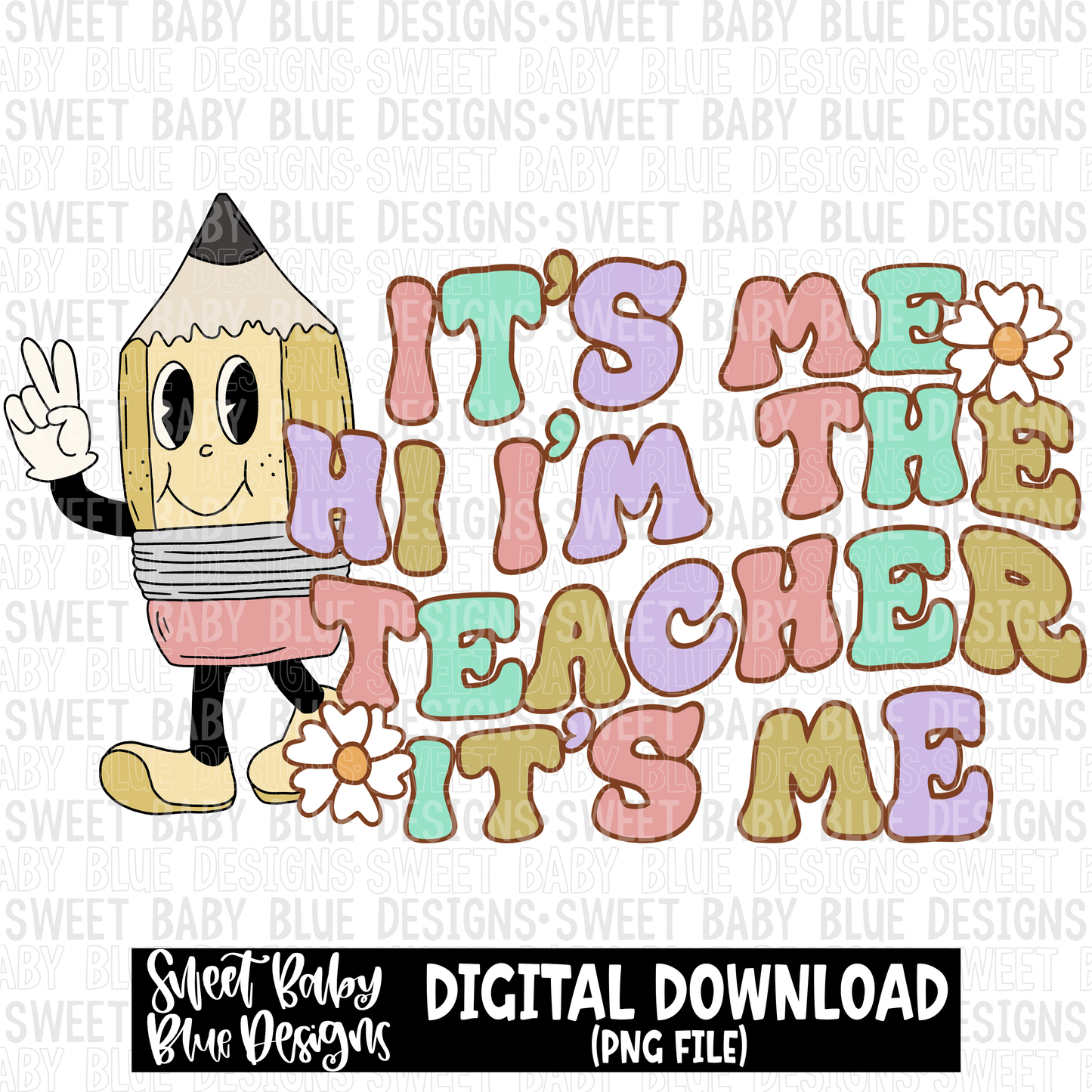 It's me hi i'm the teacher it's me- 2023- PNG file- Digital Download