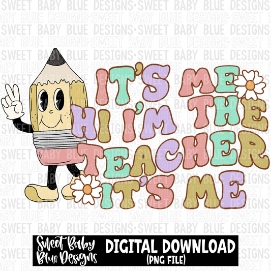 It's me hi i'm the teacher it's me- 2023- PNG file- Digital Download