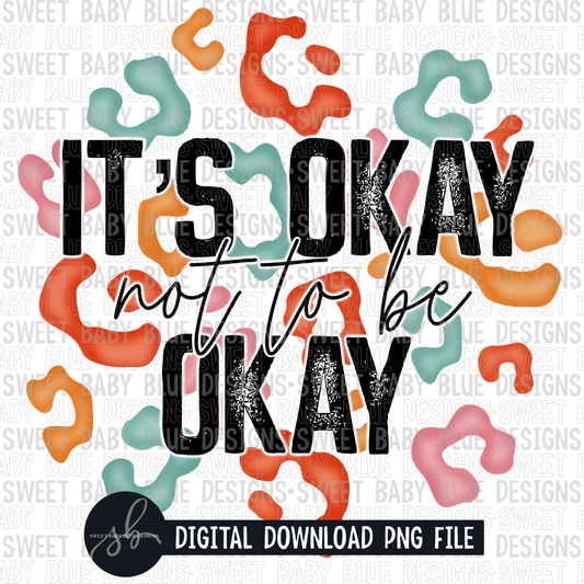 It's okay not to be okay- Leopard- 2022- PNG file- Digital Download