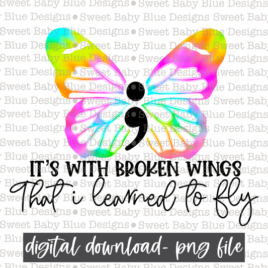 It's with broken wings I learned to fly- Mental Health - 2021- PNG file- Digital Download