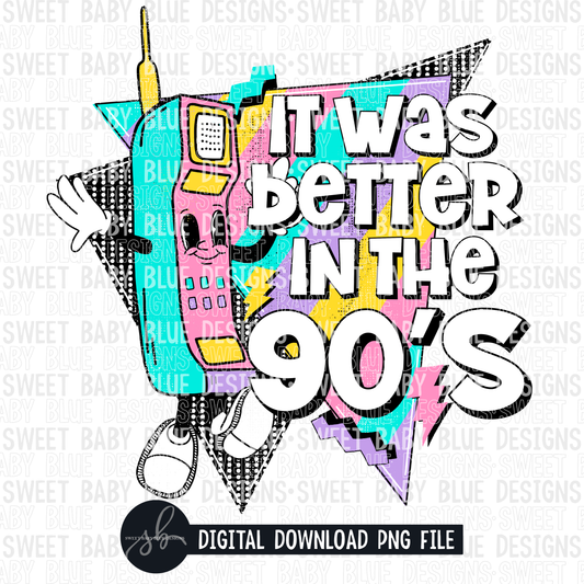 It was better in the 90's- Retro- 2022 - PNG file- Digital Download